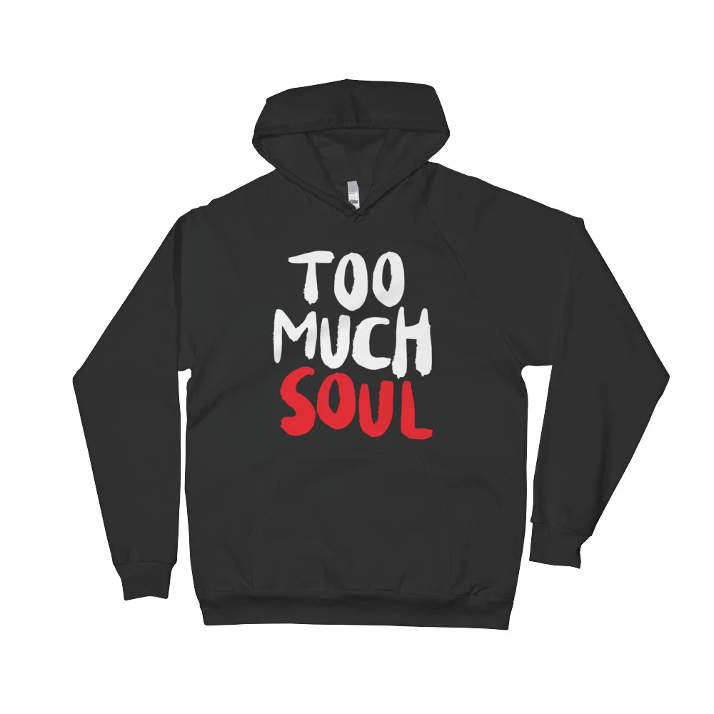 Too Much Soul Hoodie