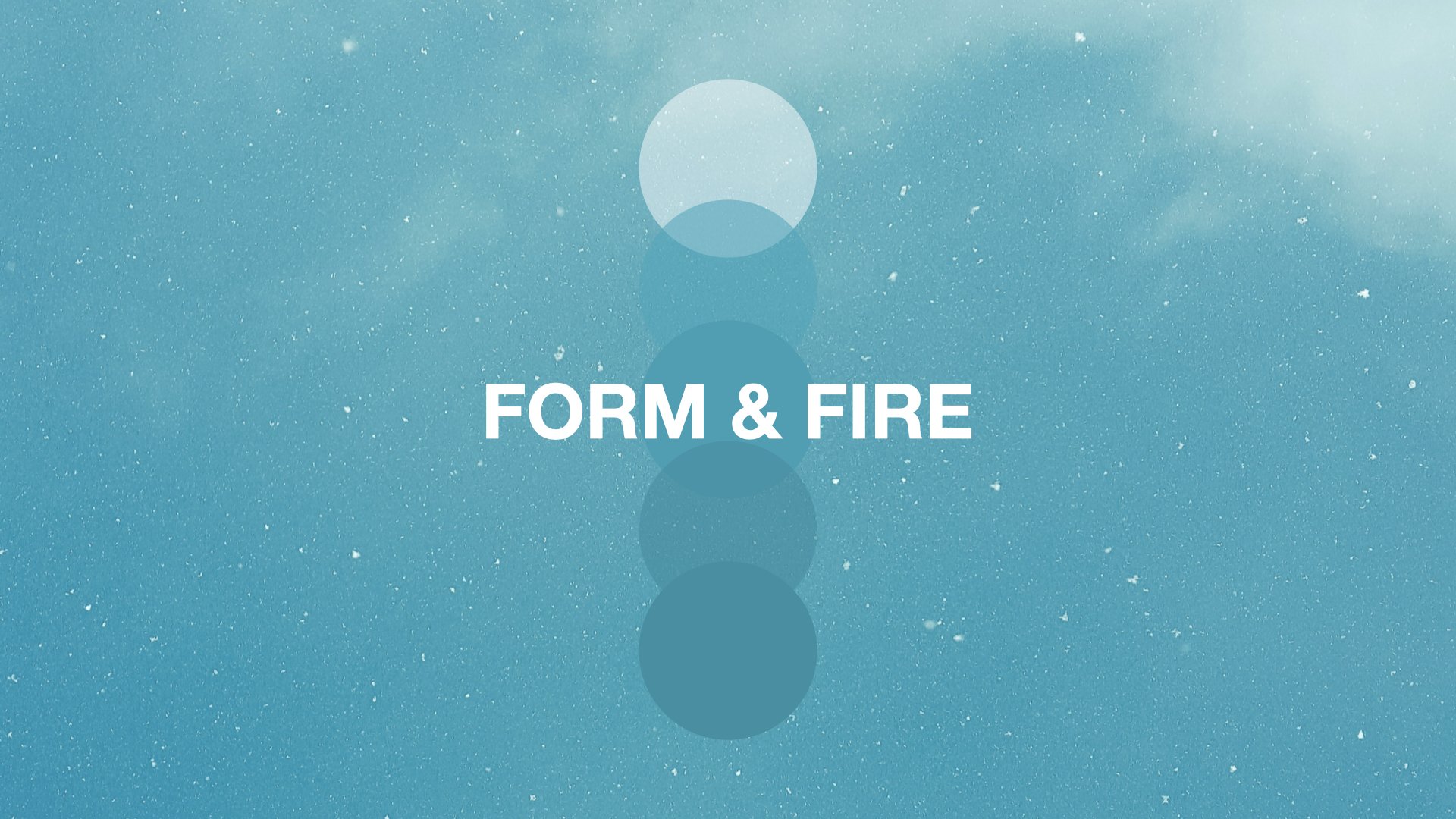 Form &amp; Fire