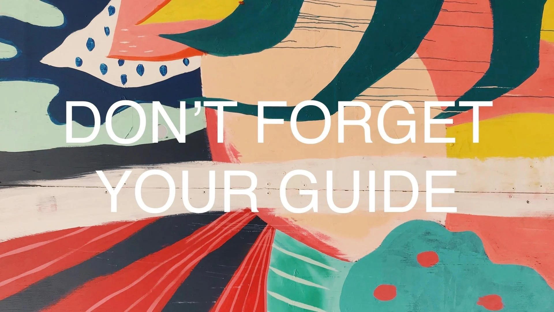 Don't Forget Your Guide