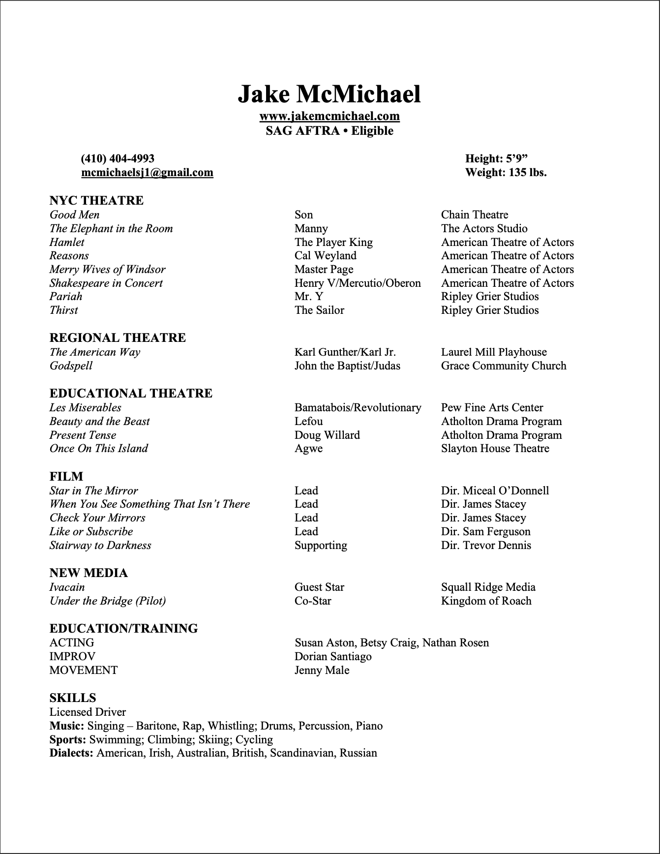 Acting resume of Jake McMichael, showing experience in NYC Theatre, Regional Theatre, Educational Theatre, Film, and New Media. Education/training in acting, improv, and movement; skills in music, sports, and dialects.