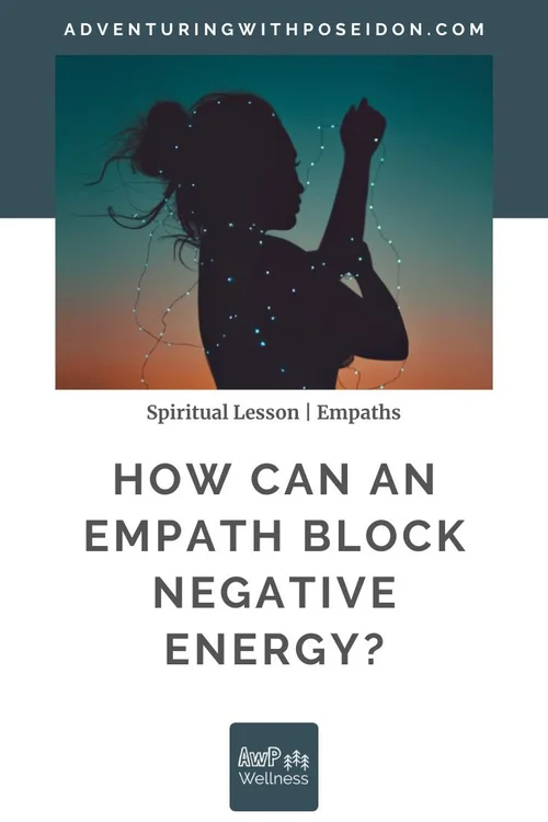 How Can an Empath Block Negative Energy? — Adventuring with Poseidon Wellness Spiritual Mentor