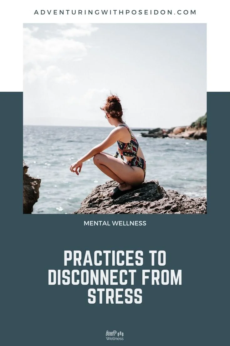 Practices to Disconnect from Stress