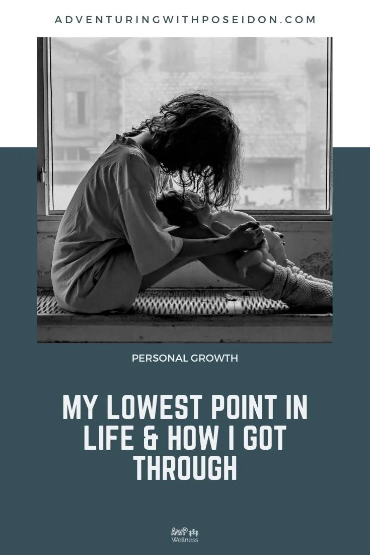 My Lowest Point in Life &amp; How I Got Through