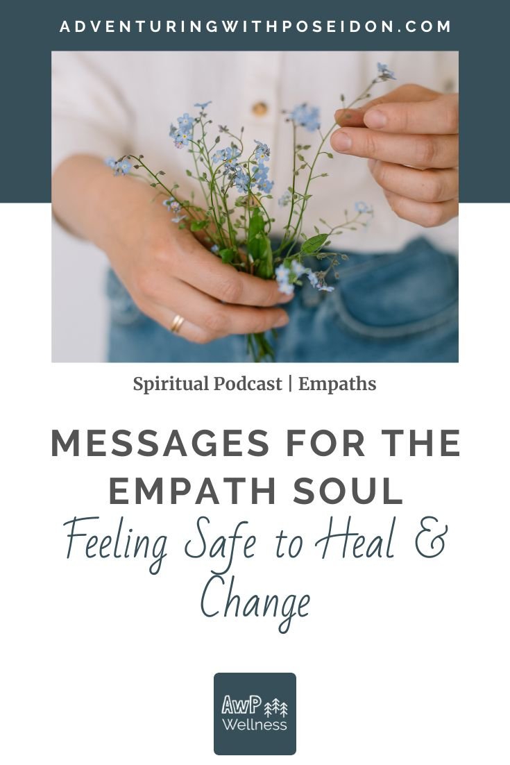 Feeling Safe to Heal &amp; Change | Messages for the Empath Soul Podcast