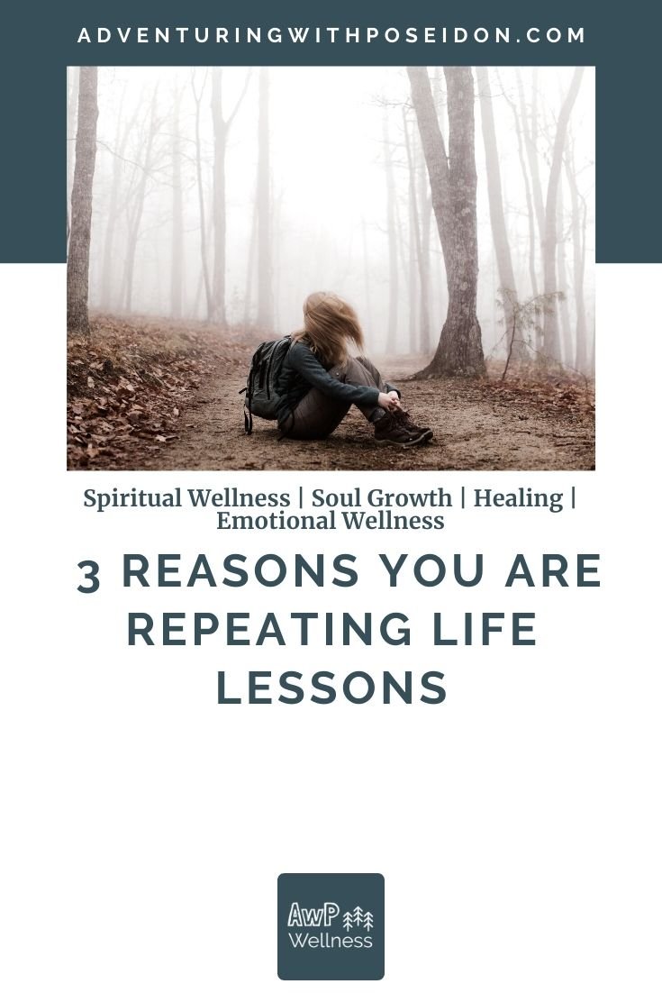 3 Reasons You are Repeating Life Lessons | SOUL PATH — Adventuring ...