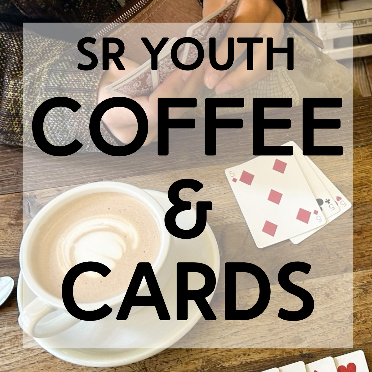 Sr Youth Coffee &amp; Cards