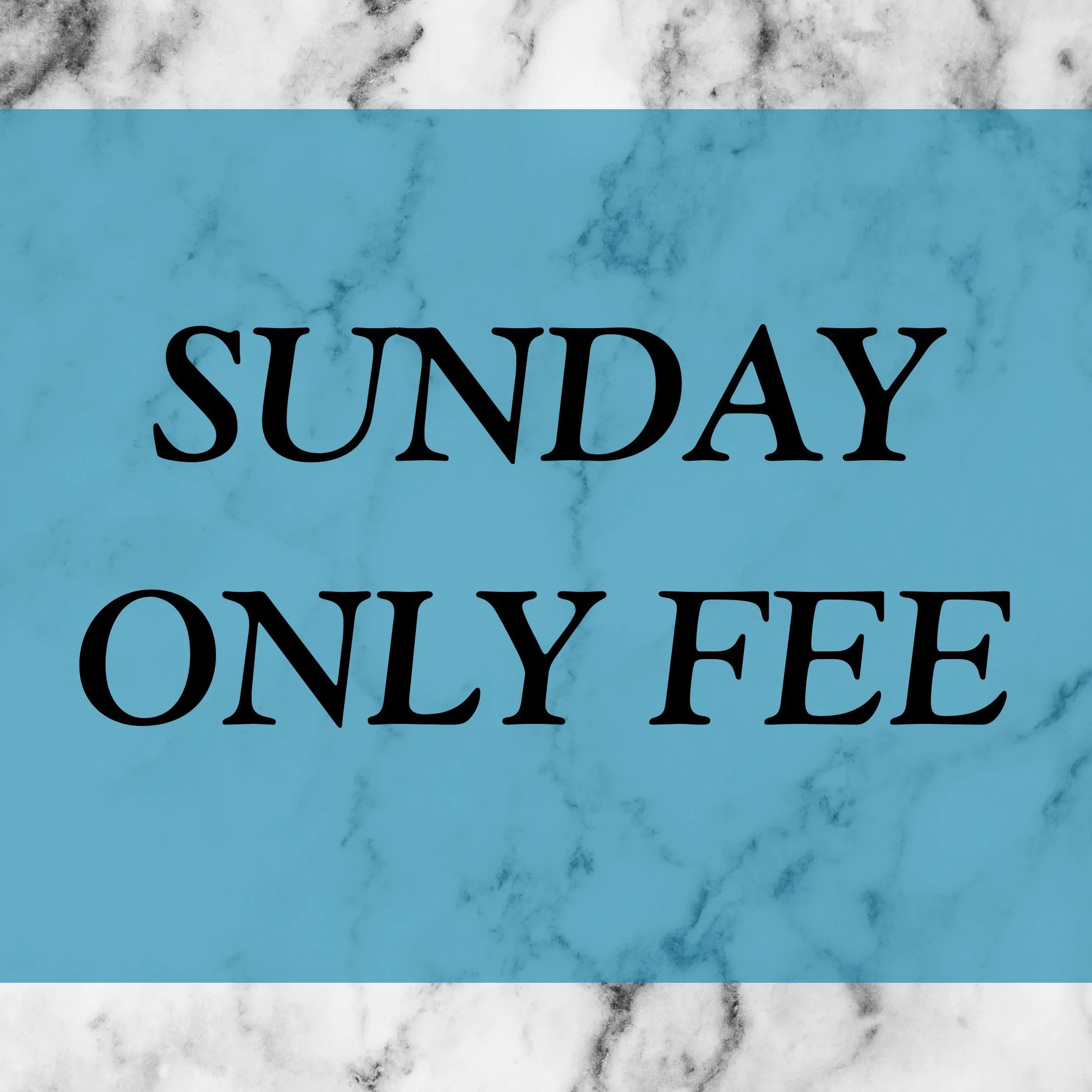 Sunday Only Fee