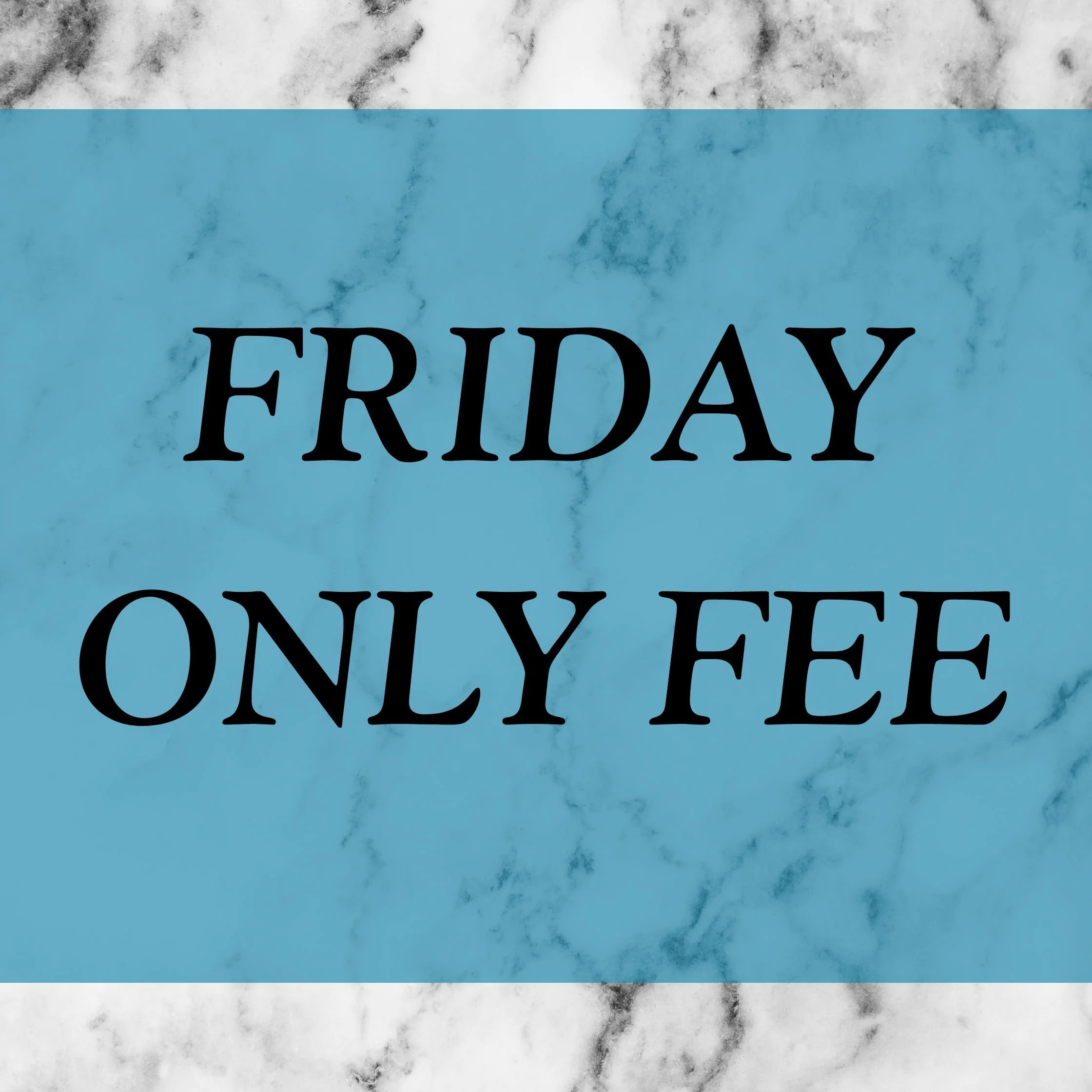 Friday Only Fee