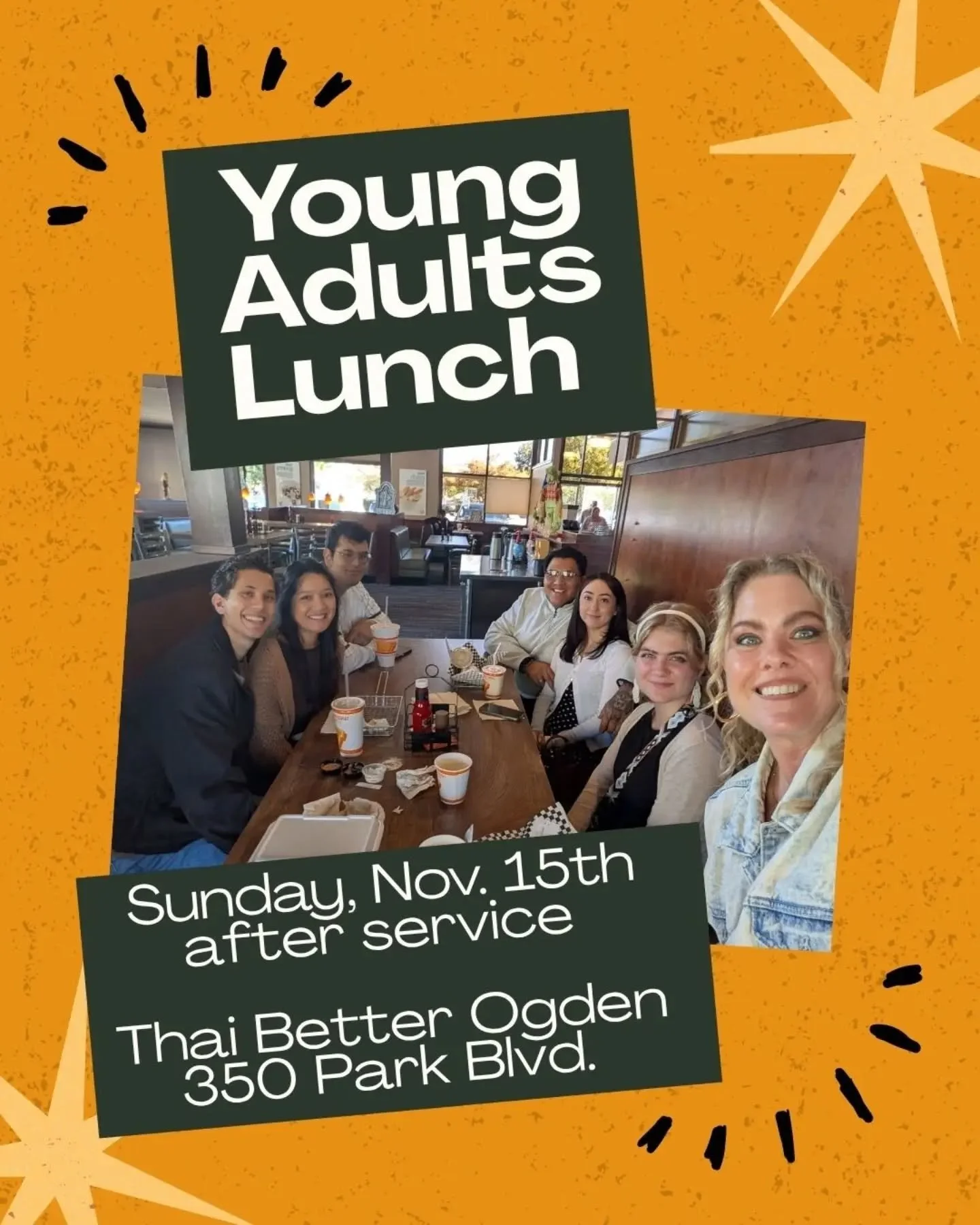 ✨ Young Adults Lunch ✨ 

Sunday, November 15th after service we will head over to Thai Better Ogden at 350 Park Blvd!
