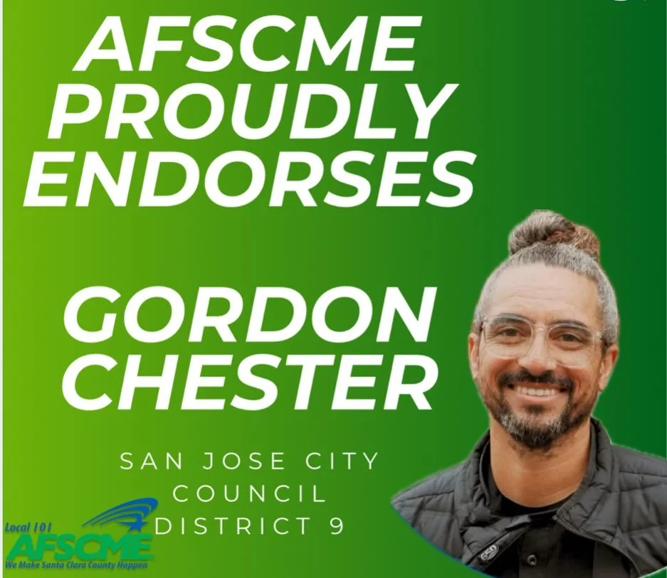 AFSCME Local 101 is proud to endorse Gordon Chester for San Jos&eacute; City Council District 9.

Gordon isn&rsquo;t just the best candidate&mdash;he&rsquo;s one of us. A Local 101 member and city employee who knows what it takes to deliver real publ