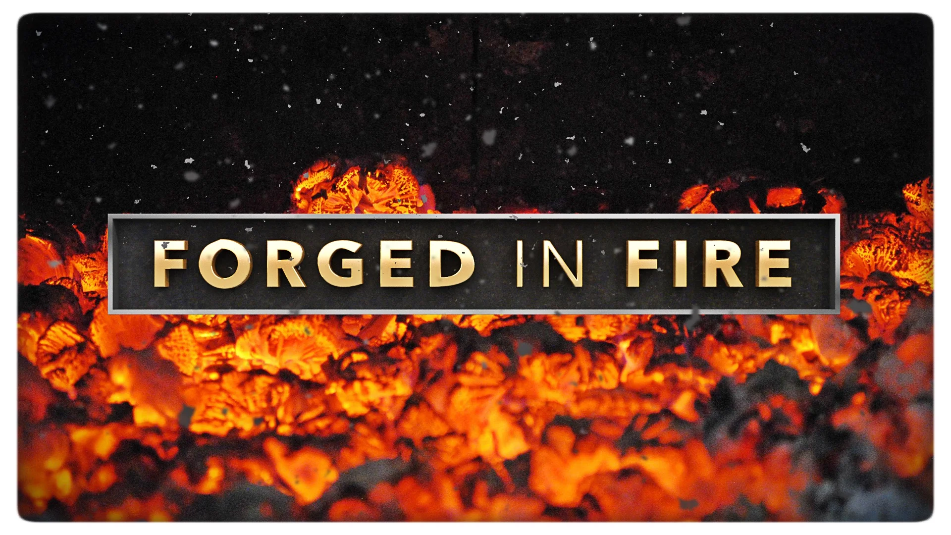 FORGED IN FIRE - TITLE CARD v.3_Page_1 efx.jpeg