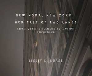 new-york-her-tale-of-two-lanes-volume-5-quiet-stillness-motion-unfolding-lesley-d-nurse.jpg