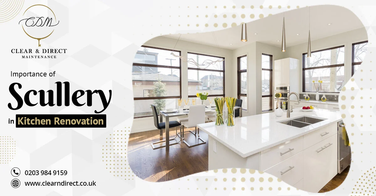 Why A Scullery Is A Vital Part Of Kitchen Renovations In Chelsea Clear Direct Maintenance