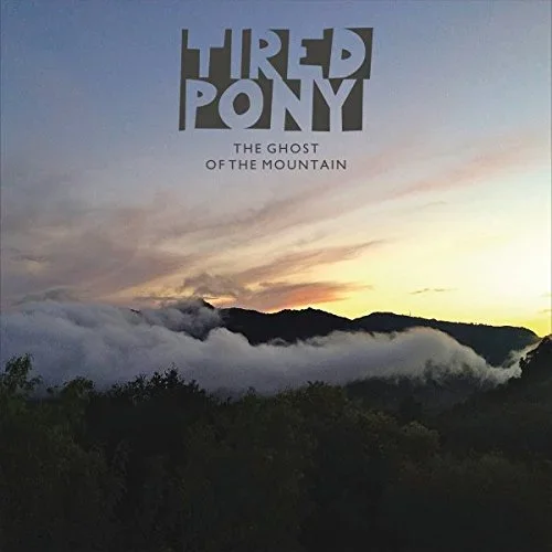 Tired Pony | The Ghost of a Mountain