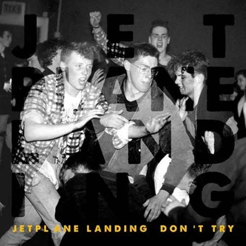 Jetplane Landing | Don’t Try