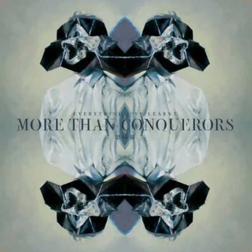 More Than Conquerors | Everything I've Learnt