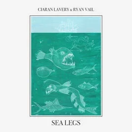 Ciaran Lavery and Ryan Vail | Sea Legs