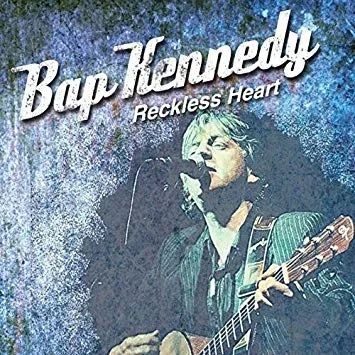 Bap Kennedy | Reckless Heart (Copy)