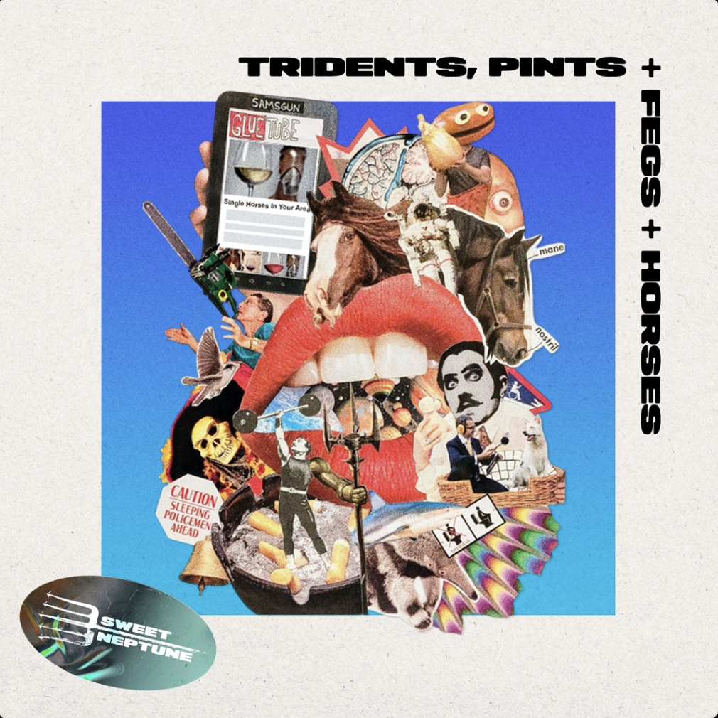 Sweet Neptune	| Tridents, Pints &amp; Fegs &amp; Horses