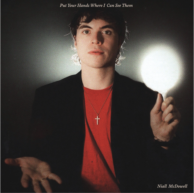 Niall McDowell | Put Your Hands Where I Can See Them