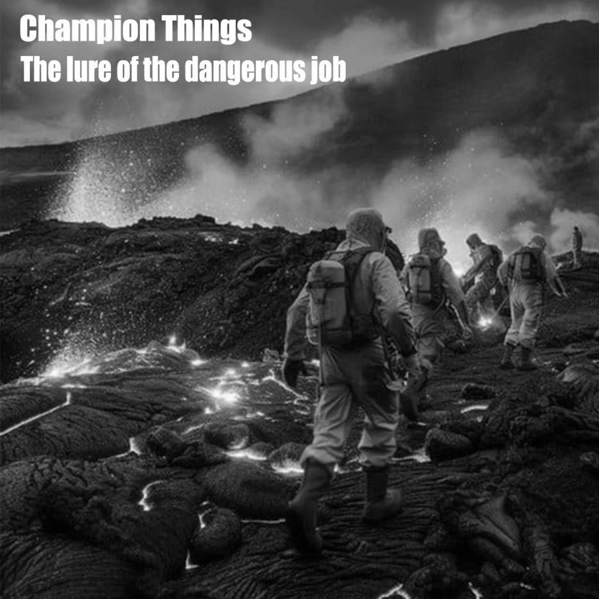 Champion Things | The lure of the dangerous job 