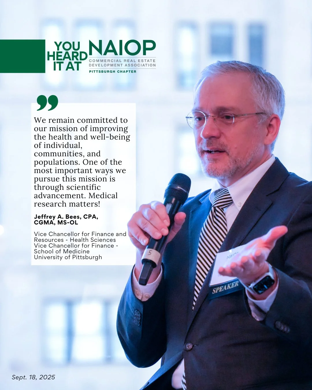 You Heard it at NAIOP Pittsburgh's September Chapter breakfast:⁠ University of Pittsburgh's Jeffrey A. Bees, CPA, CGMA, MS-OL, shared that &ldquo;We remain committed to our mission of improving the health and well-being of individual, communities, an