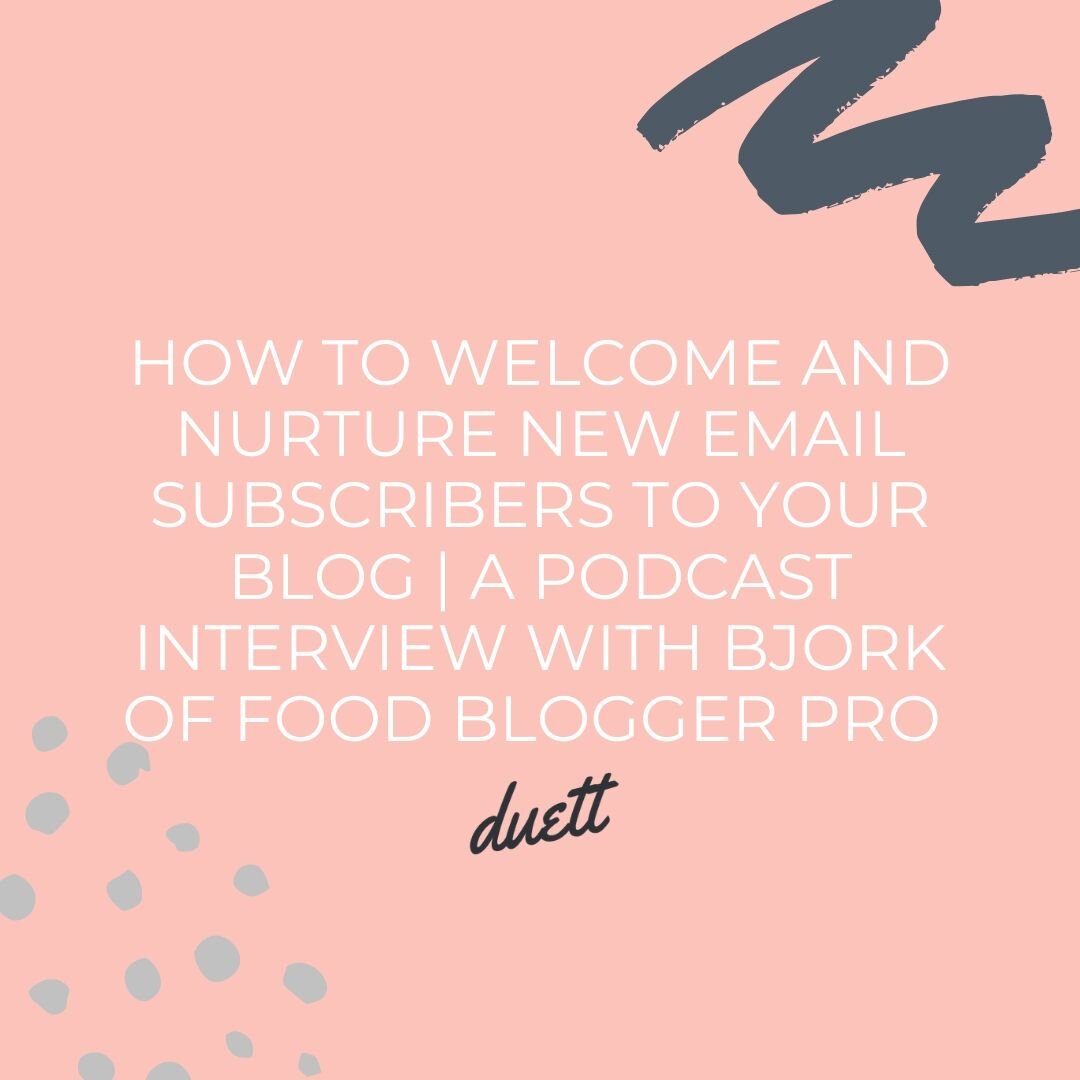 How to welcome and nurture new email subscribers to your blog | A podcast  interview — Duett