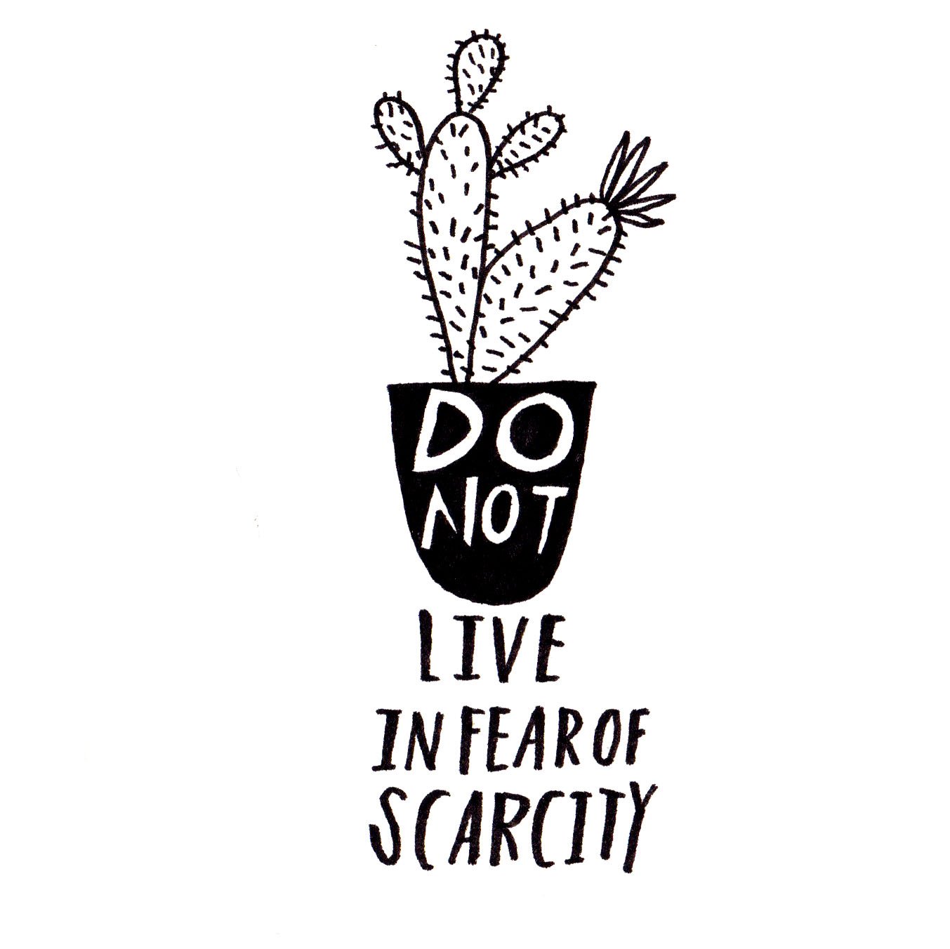 98 do not live in fear of scarcity.jpeg