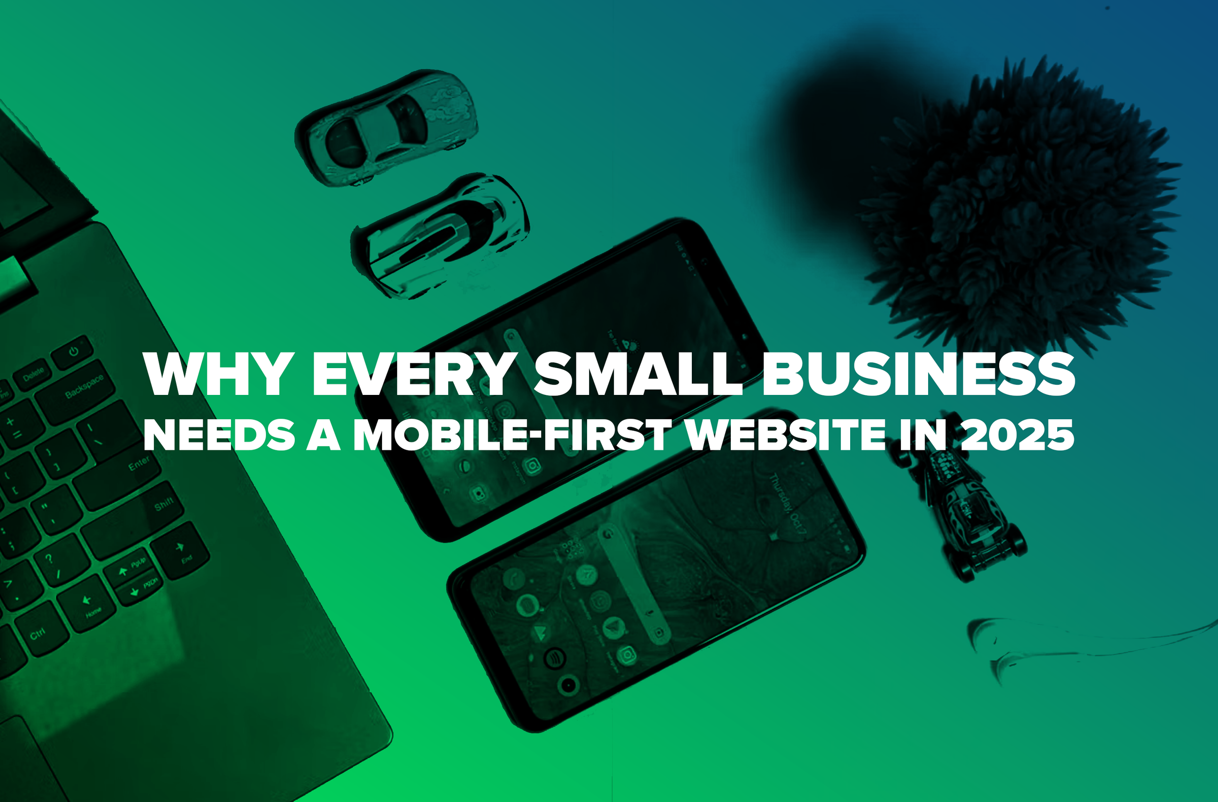 Why Every Small Business Needs a Mobile-First Website in 2025