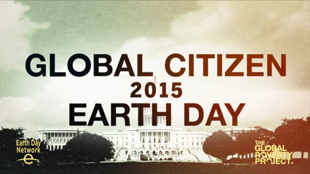 Global Citizen "It's Not Hard" Earth Day 2015
