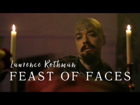 Lawrence Rothman - Feast of Faces (Short Film)