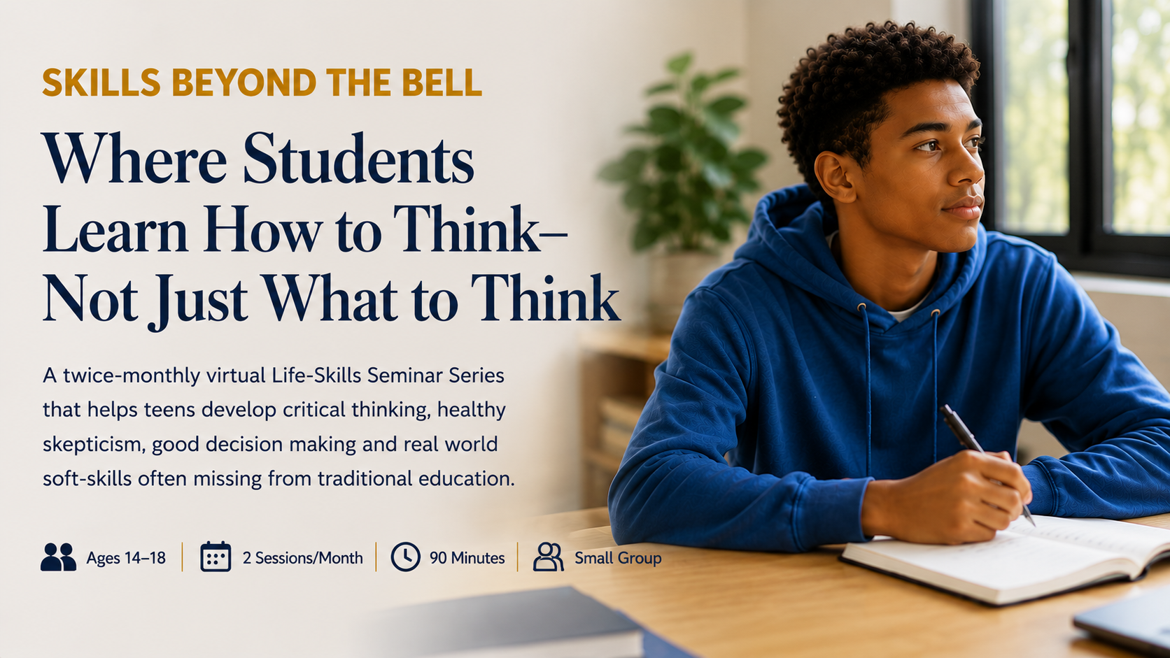 An advertisement for a virtual seminar series titled 'Skills Beyond the Bell' focusing on helping teens develop critical thinking, skeptical analysis, decision-making, and soft skills, suitable for ages 14-18, held twice monthly, lasting 90 minutes, in small groups.