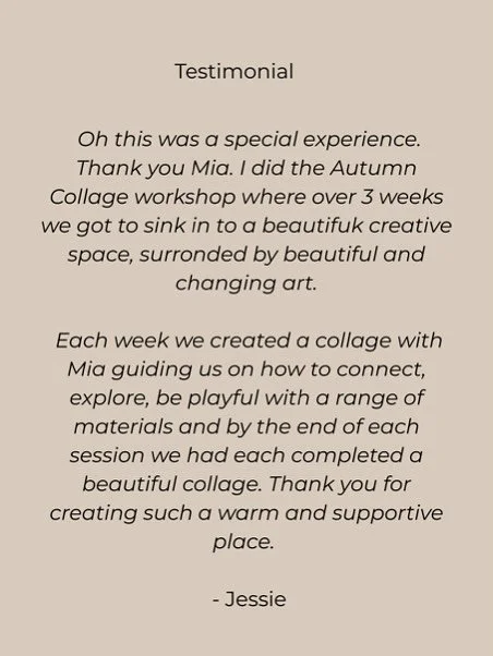 Thanks Jessie for these lovely words 🥰it really is a vibe around the art table together  xx  Winter Collage Workshop Series starting next week - Thursdays 14,21,28 August 6:45-8:15 in Mount Martha 🧡come sink in to the vibe and fan the fire of creat