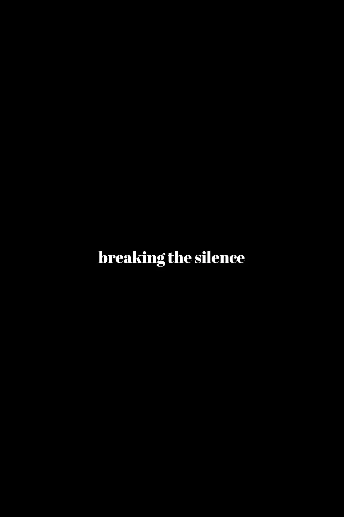 BREAKING THE SILENCE