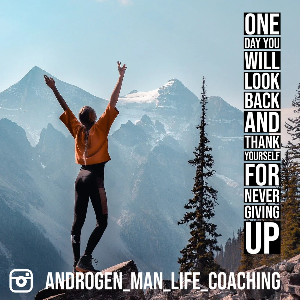 One Day You Will Look Back And Thank Yourself For Never Giving Up —  Androgen Man