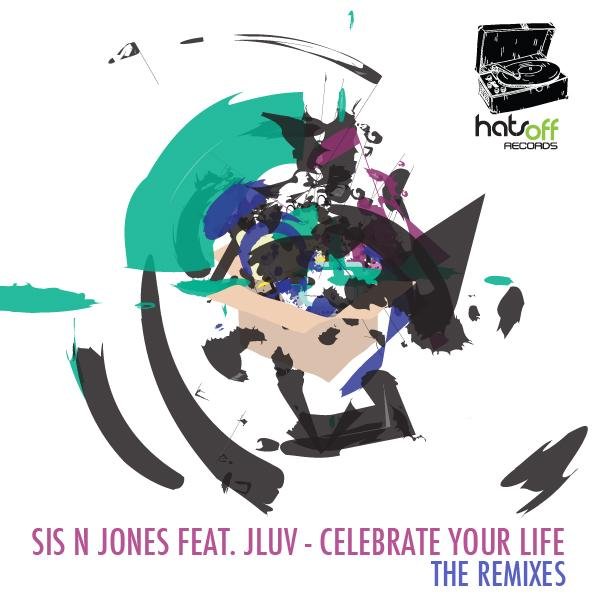 Celebrate Your Life [The Remixes] (Hats Off Records)