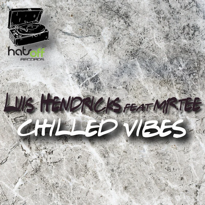 Luis Hendricks feat. Mr.Tee - Chilled Vibes [Hats Off Records]