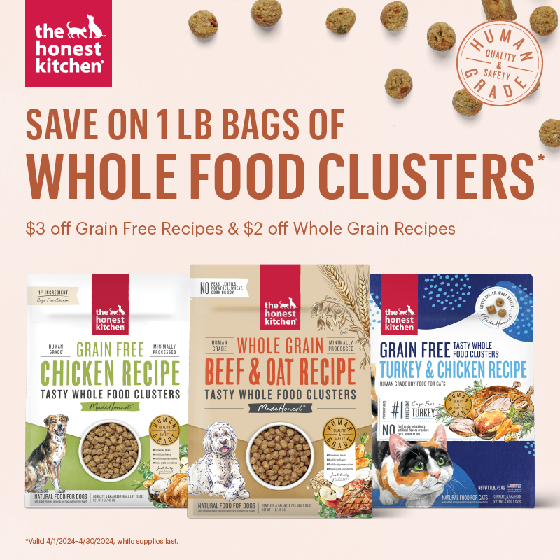 The Honest Kitchen | Save $2.00 on Whole Grain recipes and $3.00 on Grain Free recipes of The Honest Kitchen's 1lb bags of Whole Food Clusters for Cats and Dogs.