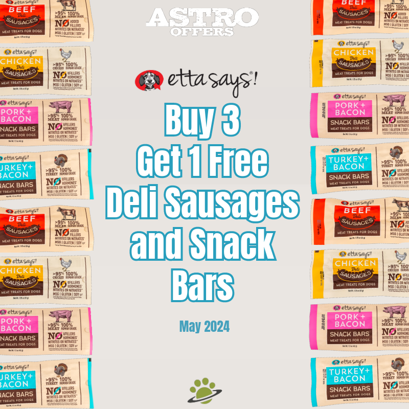 Etta Says! | Buy 3, Get 1 FREE on Deli Sausages &amp; Snack Bars. Mix &amp; Match permitted. Offer excludes Yumm Sticks with purchase of one 12# or 26# Lamb &amp; Lentil Recipe
