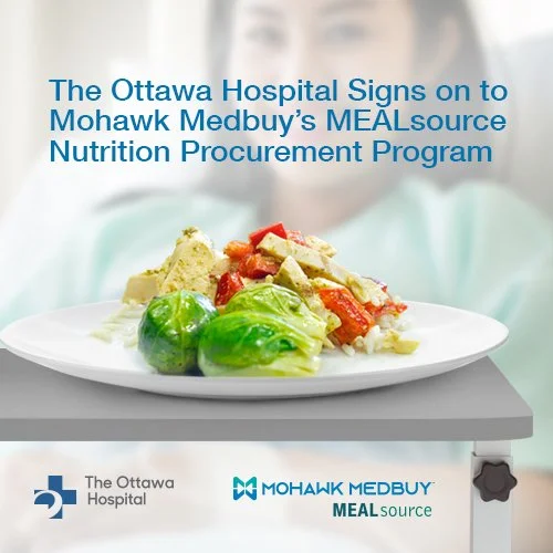 The Ottawa Hospital Signs on to Mohawk Medbuy’s MEALsource Nutrition Procurement Program