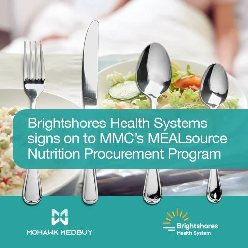 Brightshores Health System signs on to Mohawk Medbuy’s MEALsource Nutrition Procurement Program