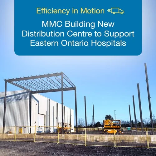 MMC Building New Distribution Centre to Support Eastern Ontario Hospitals
