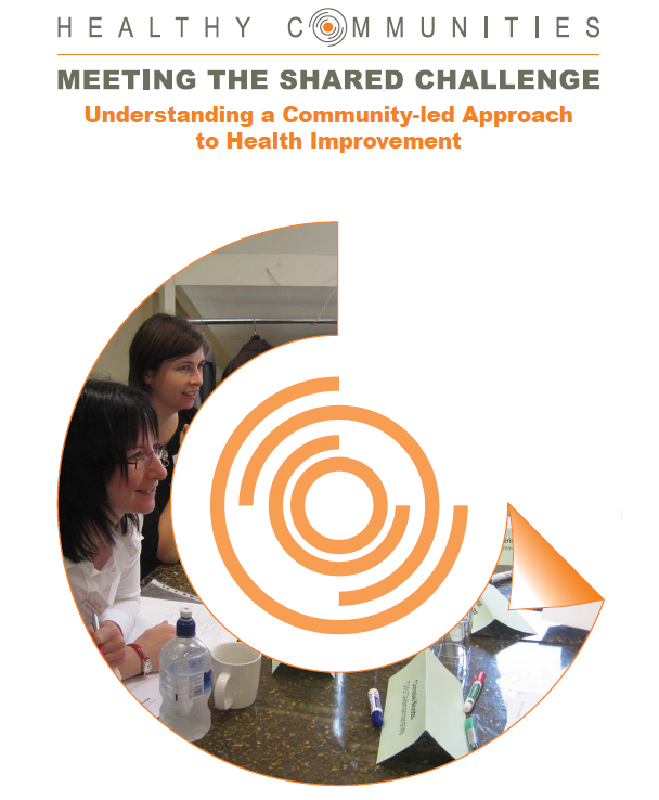 Healthy Communities - meeting the shared challenge: understanding a community-led approach to health improvement
