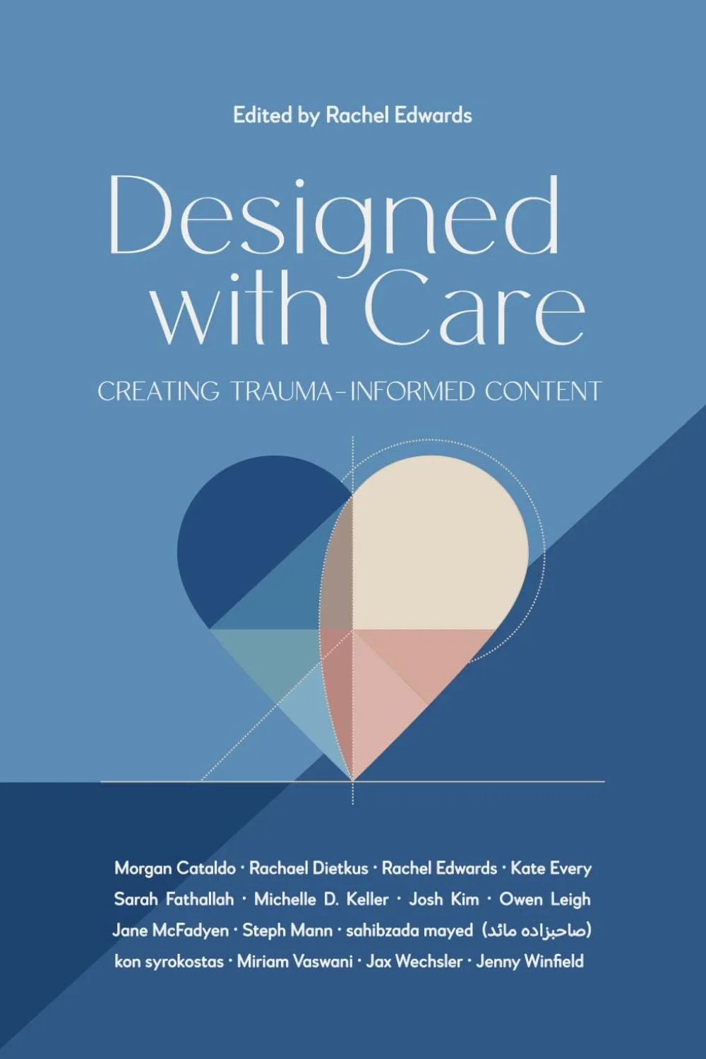 Cover of a book titled "Designed with Care: Creating Trauma-Informed Content," with a geometric heart design and a list of authors, edited by Rachel Edwards that ngoctrinh.io is reading.