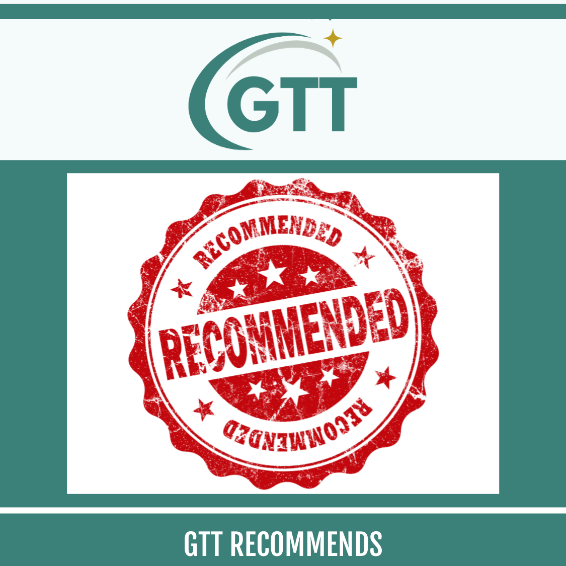 GTT RECOMMENDS