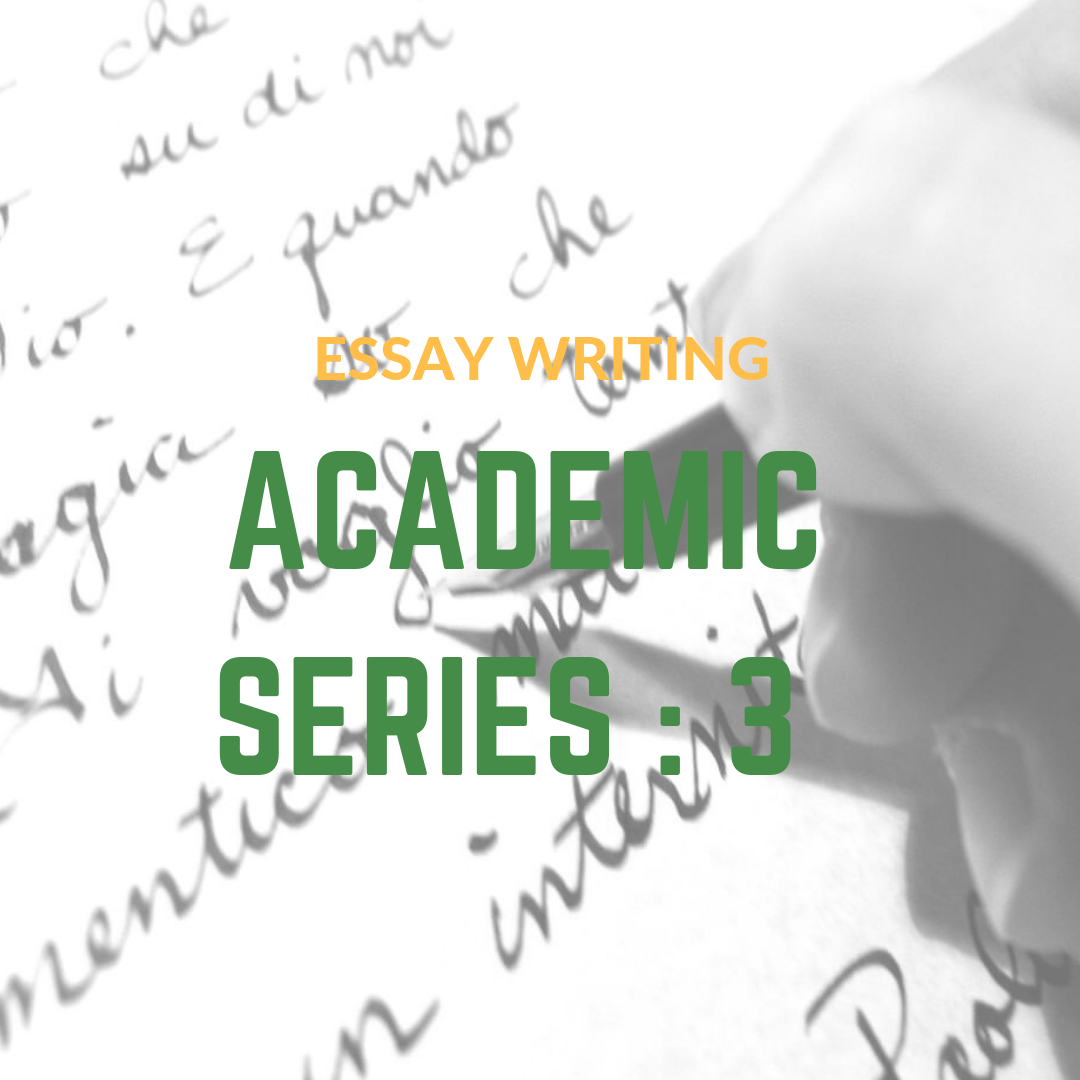Academic Series 3 : Essay Writing 