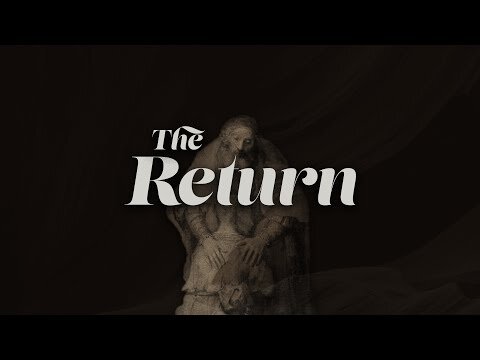 The Return Wk. 4: The Prodigal Father