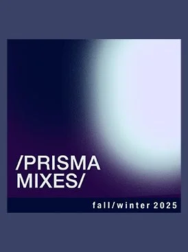 / PRISMA MIXES / f a l l - w i n t e r - 2 0 2 5 🍁⛄️🍂🧣