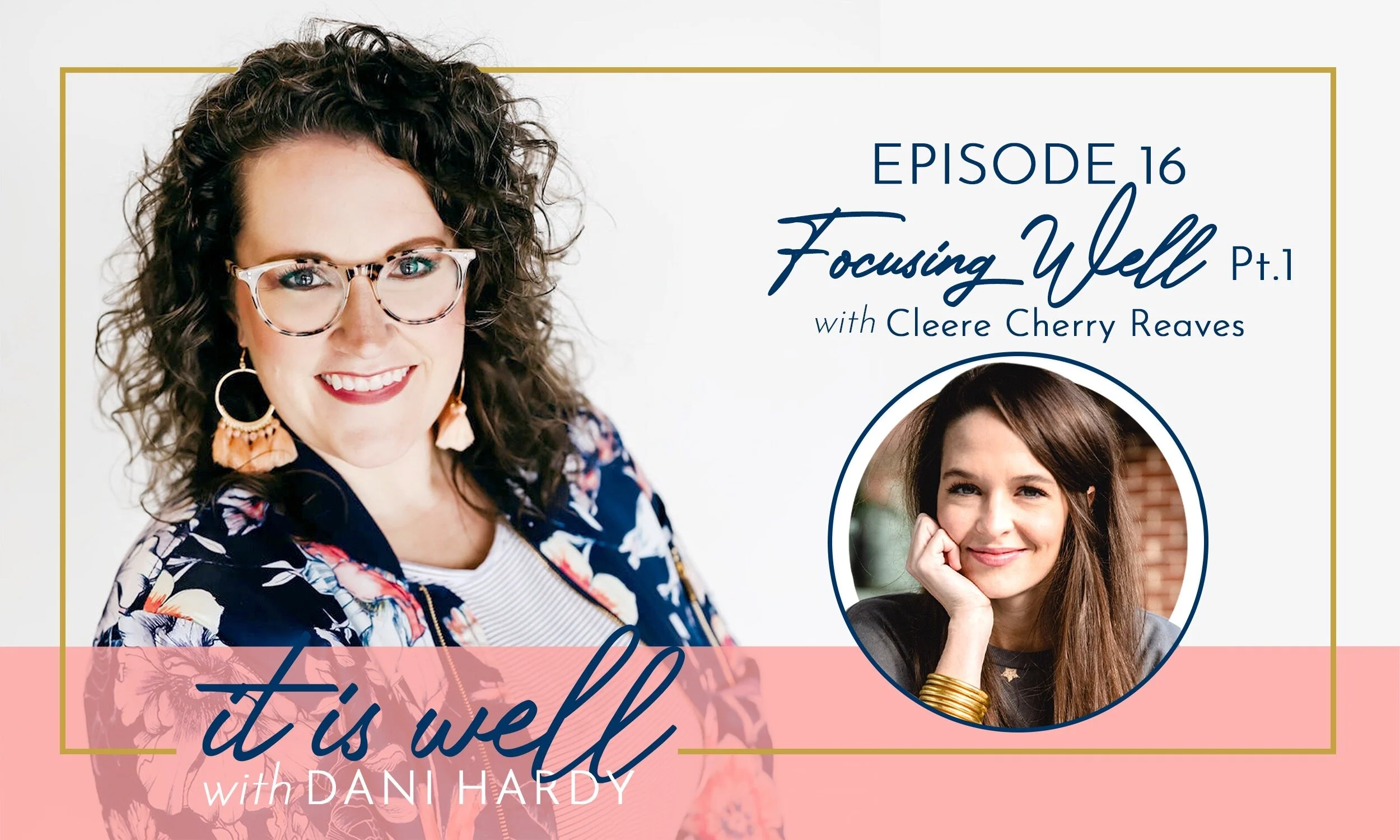 Episode 16 (Focusing Well w/Cleere Cherry Reaves- Pt. 1)