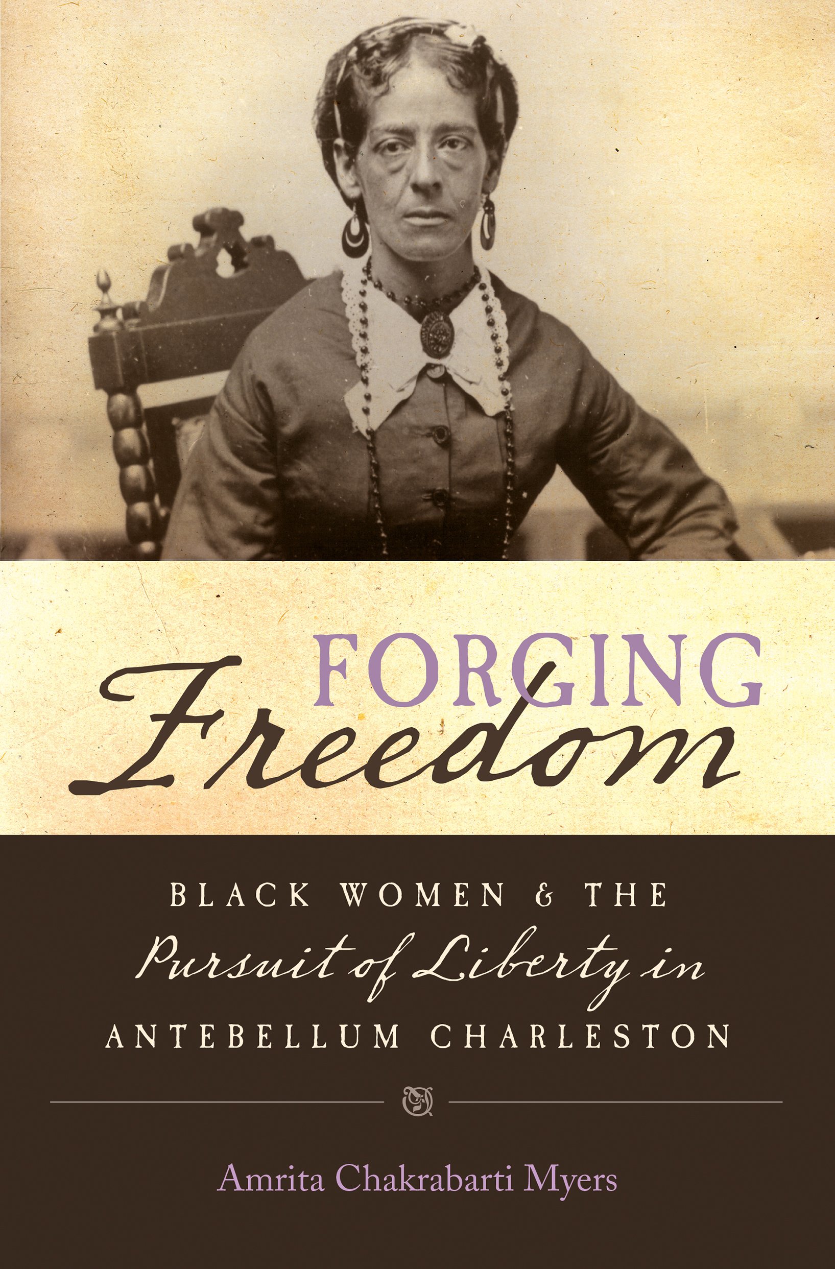 Forging Freedom Black Women and the Pursuit of Liberty in Antebellum Charleston.jpg